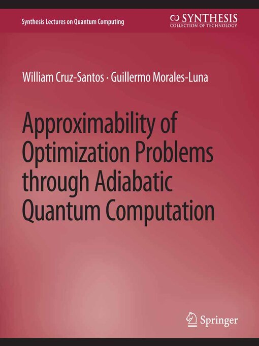 Title details for Approximability of Optimization Problems through Adiabatic Quantum Computation by William Cruz-Santos - Available